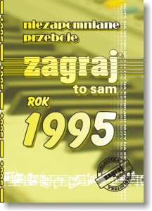 NIEZAPOMNIANE PRZEBOJE ZAGRAJ TO SAM - ROK 1995